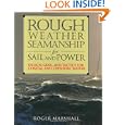 Rough Weather Seamanship for Sail and Power : Design, Gear, and Tactics for Coastal and Offshore Waters by Roger Marshall