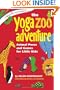 The Yoga Zoo Adventure: Animal Poses and Games for Little Kids (SmartFun Activity Books)