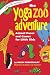Yoga Zoo Adventure: Animal Poses and Games for Little Kids (Hunter House Smartfun Book)