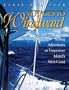 Voyages to Windward: Sailing Adventures on Vancouver Island's West Coast
