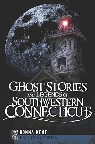 Ghost Stories and Legends of Southwestern Connecticut (Haunted America)