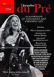 Jacqueline Du Pre: A Celebration of Her Unique Enduring Gift
