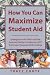 How You Can Maximize Student Aid: Strategies for the FAFSA and the Expected Family Contribution (EFC) To Increase Financial Aid for College