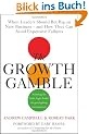 Growth Gamble: When Leaders Should Bet Big on New Business - And How They Can Avoid Expensive Failures: When Leaders Should Bet Big on New Businesses, and How They Can Avoid Expensive Failures