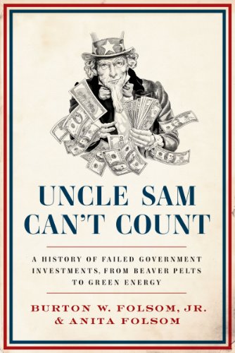 Uncle Sam Can't Count: A History of Failed Government Investments, from Beaver Pelts to Green Energy