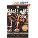 The Balkan Wars: Conquest, Revolution, and Retribution from the Ottoman Era to the Twentieth Century and Beyond