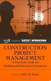Construction Project Management: A Practical Guide for Building and Electrical Contractors (A Title in the J. Ross Publishing Strategic Issues in Construction Series)