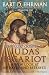 The Lost Gospel of Judas Iscariot: A New Look at Betrayer and Betrayed