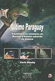 Ultimo Paraguay : Exp�ditions et aventures du Mus�um d'histoire naturelle de Gen�ve au Paraguay