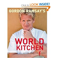 Gordon Ramsay's World Kitchen: Recipes from "The F Word"