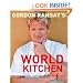 Gordon Ramsay's World Kitchen: Recipes from "The F Word"