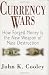 Currency Wars: How Forged Money is the New Weapon of Mass Destruction