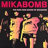 The Fake Sound Of Mikabomb The Fake Sound Of Mikabomb