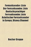 Fernsehsender: Liste von Fernsehsendern, Liste deutschsprachiger Fernsehsender, Liste asiatischer Fernsehsender in Europa, Disney Channel, Al-Aqsa TV, ... Home Shopping Network, EBRU TV, Disney XD