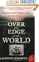 Over The Edge Of The World: Magellan's Terrifying Circumnavigation of the Globe