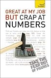 Teach Yourself Great at My Job But Crap at Numbers (Teach Yourself Business Skills)