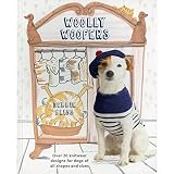 Woolly Woofers: Over 20 Knitwear Designs for Dogs of All Shapes and Sizes