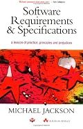 Software Requirements and Specifications: A Lexicon of Practice, Principles and Prejudices (ACM Press)