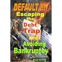 DEFAULT !!!  Escaping the Debt Trap and Avoiding Bankruptcy