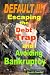 DEFAULT !!!  Escaping the Debt Trap and Avoiding Bankruptcy