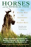 Horses and the Mystical Path: The Celtic Way of Expanding the Human Soul