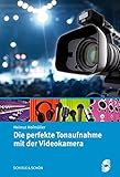 Image de Die perfekte Tonaufnahme mit der Videokamera: Für alle Videofreunde, die eine gelungene A