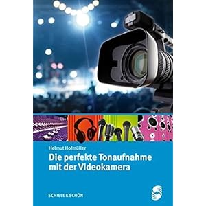 Die perfekte Tonaufnahme mit der Videokamera: Für alle Videofreunde, die eine gelungene A