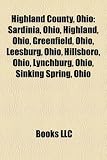 Highland County, Ohio: Sardinia, Ohio, Highland, Ohio, Greenfield, Ohio, Leesburg, Ohio, Hillsboro, Ohio, Lynchburg, Ohio, Sinking Spring, Ohio