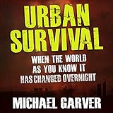 urban survival when the world as you know it has changed overnight