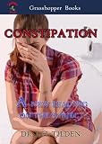 CONSTIPATION A NEW READING ON THE SUBJECT