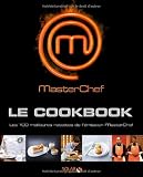 Masterchef, le Cookbook : Les 100 meilleures recettes de l'émission MasterChef