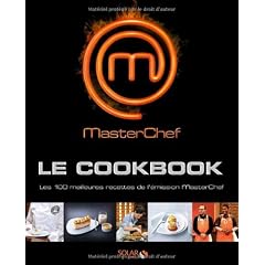 Masterchef, le Cookbook : Les 100 meilleures recettes de l'�mission MasterChef