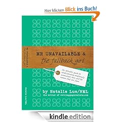 Mr Unavailable & the Fallback Girl: The Definitive Guide to Understanding Emotionally Unavailable Men and the Women that Love Them