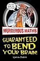 Murderous Maths: Guaranteed to Bend Your Brain (Murderous Maths)