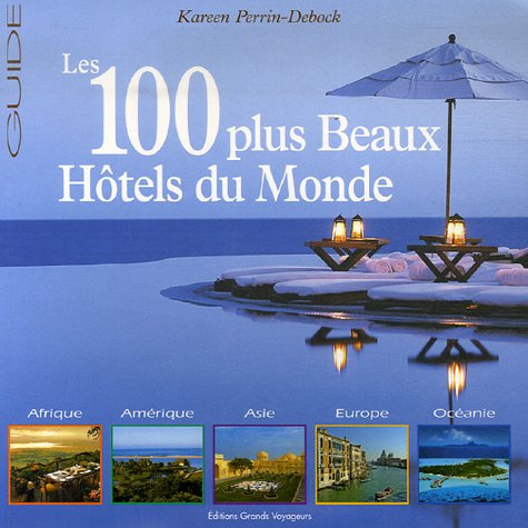 City Travel Guides Discounted  Livres : Le guide des 100 plus Beaux Hôtels du Monde