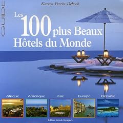 Le guide des 100 plus Beaux H�tels du Monde