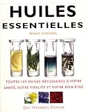 Huiles essentielles : Toutes les huiles nécessaires à votre santé, votre vitalité et votre bien-être