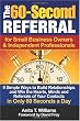 The 60-Second Referral: for Small Business Owners & Independent Professionals