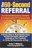 The 60-Second Referral: for Small Business Owners & Independent Professionals