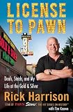 License to Pawn: Deals, Steals, and My Life at the Gold & Silver