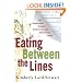 Eating Between the Lines: The Supermarket Shopper's Guide to the Truth Behind Food Labels