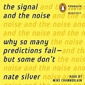 The Signal and the Noise: Why So Many Predictions Fail - but Some Don't | [Nate Silver]
