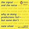 The Signal and the Noise: Why So Many Predictions Fail - but Some Don't