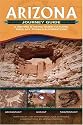 Arizona Journey Guide: A Driving And Hiking Guide to Ruins, Rock Art, Fossils And Formations