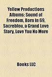 Yellow Productions Albums: Sound of Freedom, Born in 69, Sacrebleu, a Grand Love Story, Love You No More-