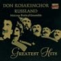 Don Kosakenchor Russland (Choir of the Don Cossacks Russia): Greatest Hits