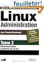 Linux Administration : Tome 2, Administration syst�me avanc�