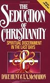 The seduction of Christianity : spiritual discernment in the last days