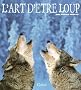 L'art d'�tre loup