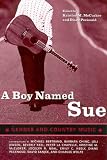 A Boy Named Sue: Gender and Country Music (American Made Music Series)
